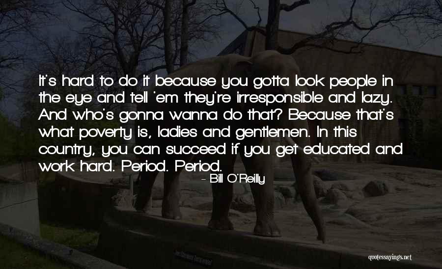 Lazy And Irresponsible Quotes By Bill O'Reilly Lazy And Irresponsible Quotes By Bill O'Reilly