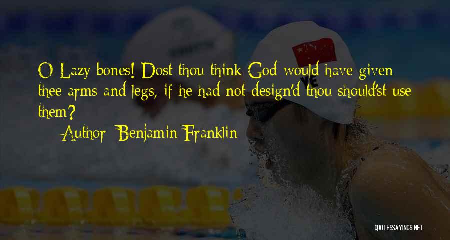 Lazy Bones Quotes By Benjamin Franklin