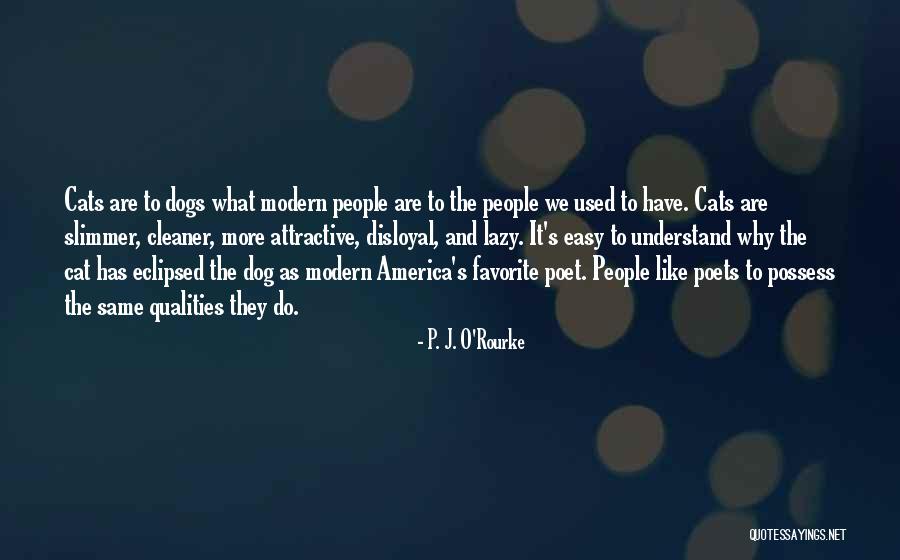 Lazy Cat Quotes By P. J. O'Rourke