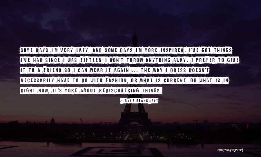 Lazy Days Quotes By Cate Blanchett Lazy Days Quotes By Cate Blanchett