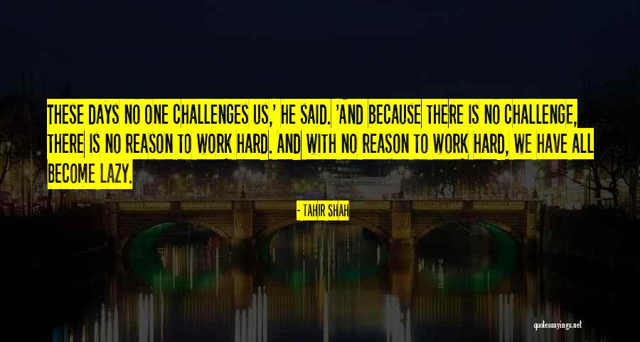 Lazy Days Quotes By Tahir Shah Lazy Days Quotes By Tahir Shah