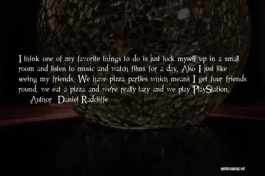 Lazy Friends Quotes By Daniel Radcliffe