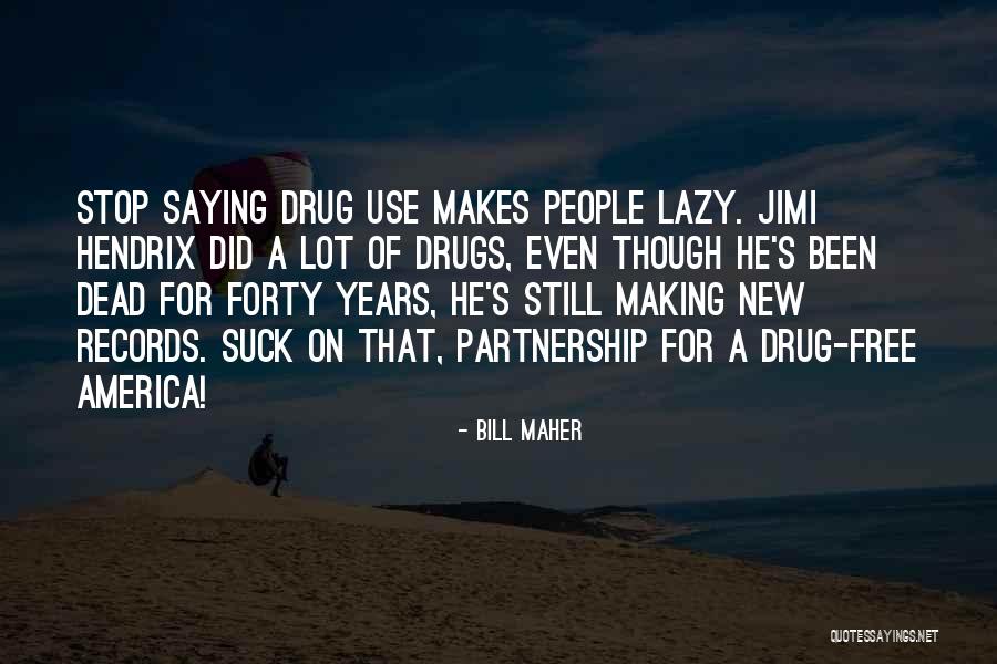 Lazy Humor Quotes By Bill Maher