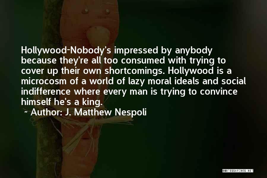 Lazy Man's Quotes By J. Matthew Nespoli