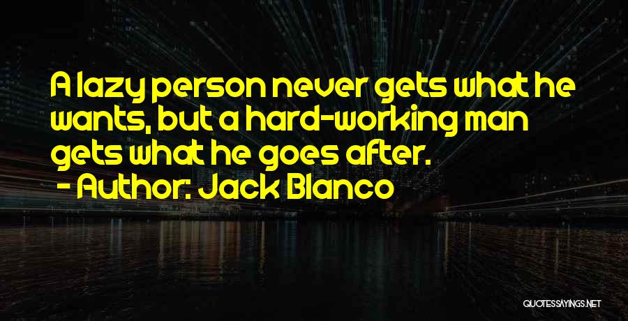 Lazy Man's Quotes By Jack Blanco