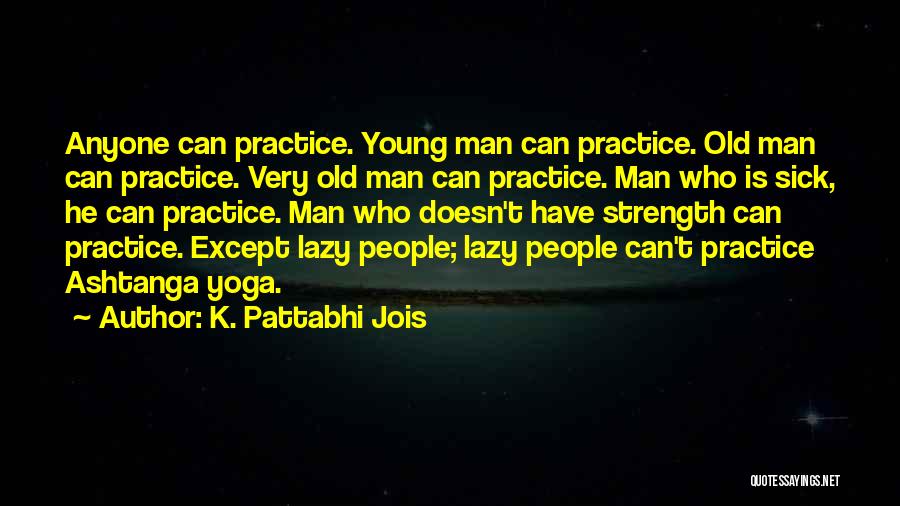 Lazy Man's Quotes By K. Pattabhi Jois