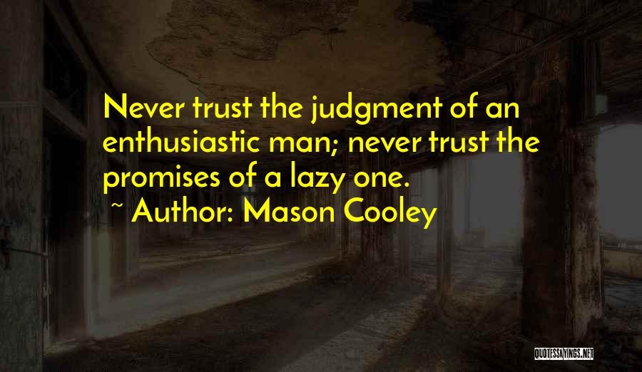 Lazy Man's Quotes By Mason Cooley