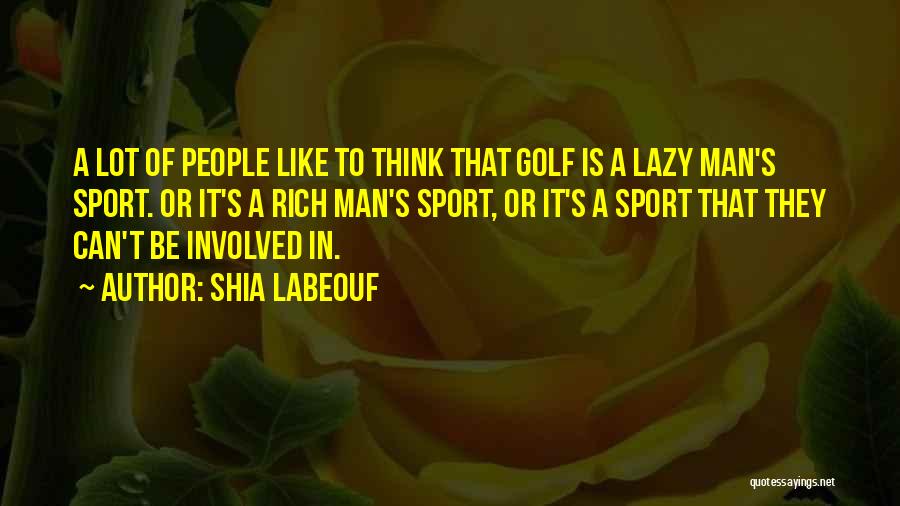 Lazy Man's Quotes By Shia Labeouf