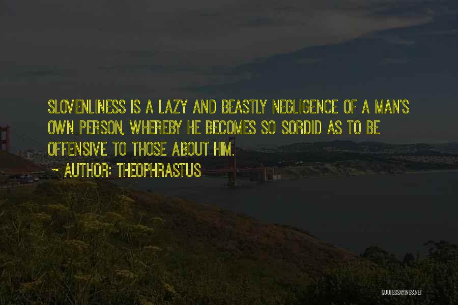 Lazy Man's Quotes By Theophrastus