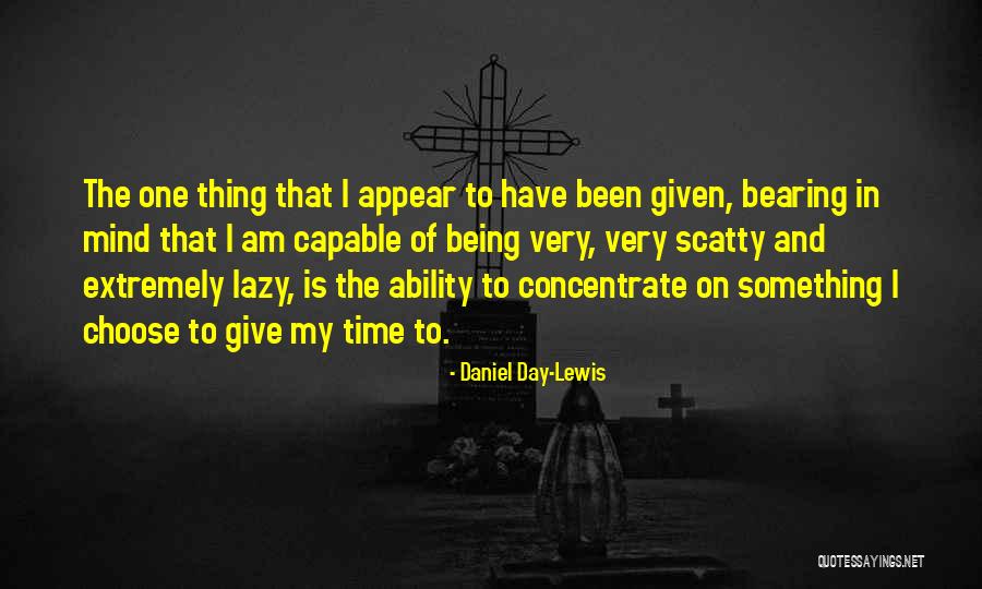 Lazy Mind Quotes By Daniel Day-Lewis Lazy Mind Quotes By Daniel Day-Lewis