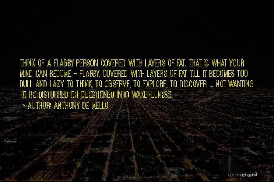 Lazy Person Quotes By Anthony De Mello