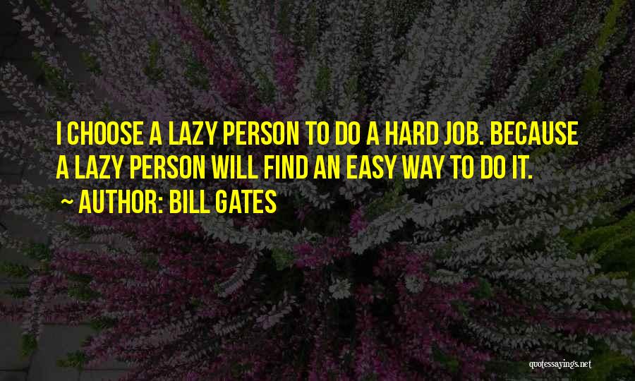 Lazy Person Quotes By Bill Gates