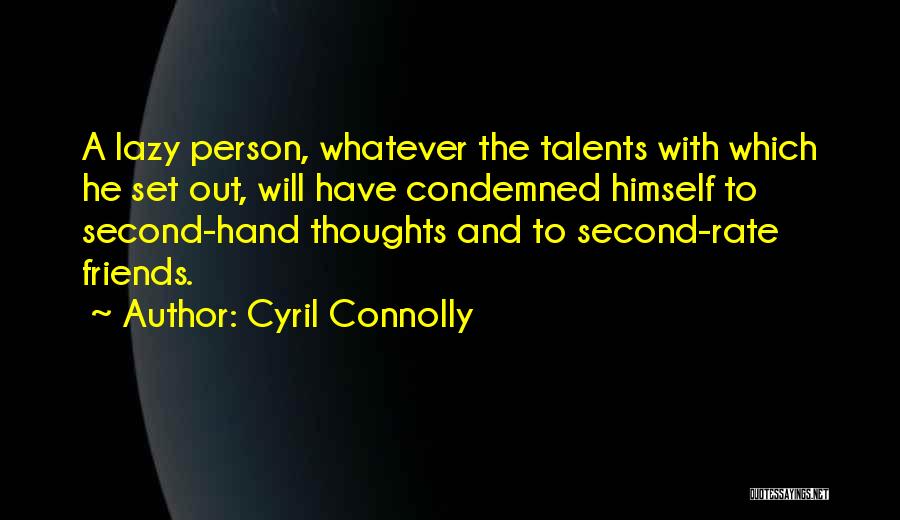 Lazy Person Quotes By Cyril Connolly