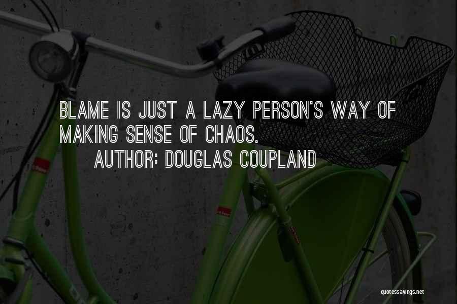 Lazy Person Quotes By Douglas Coupland