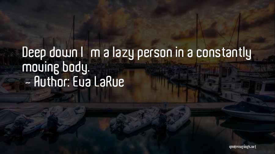 Lazy Person Quotes By Eva LaRue