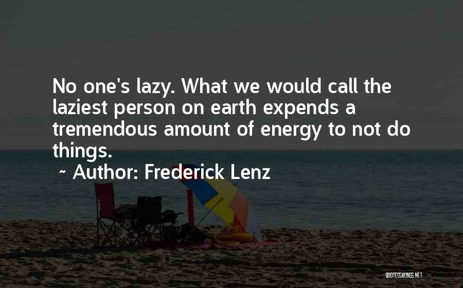 Lazy Person Quotes By Frederick Lenz