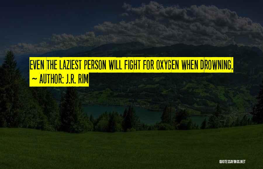 Lazy Person Quotes By J.R. Rim