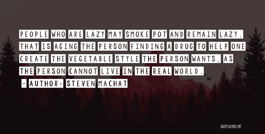 Lazy Person Quotes By Steven Machat