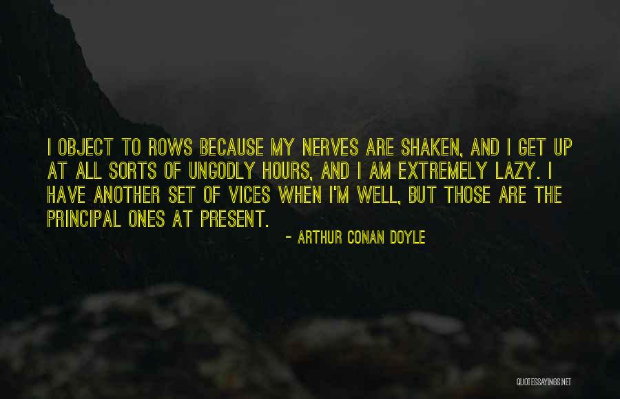 Lazy Roommates Quotes By Arthur Conan Doyle