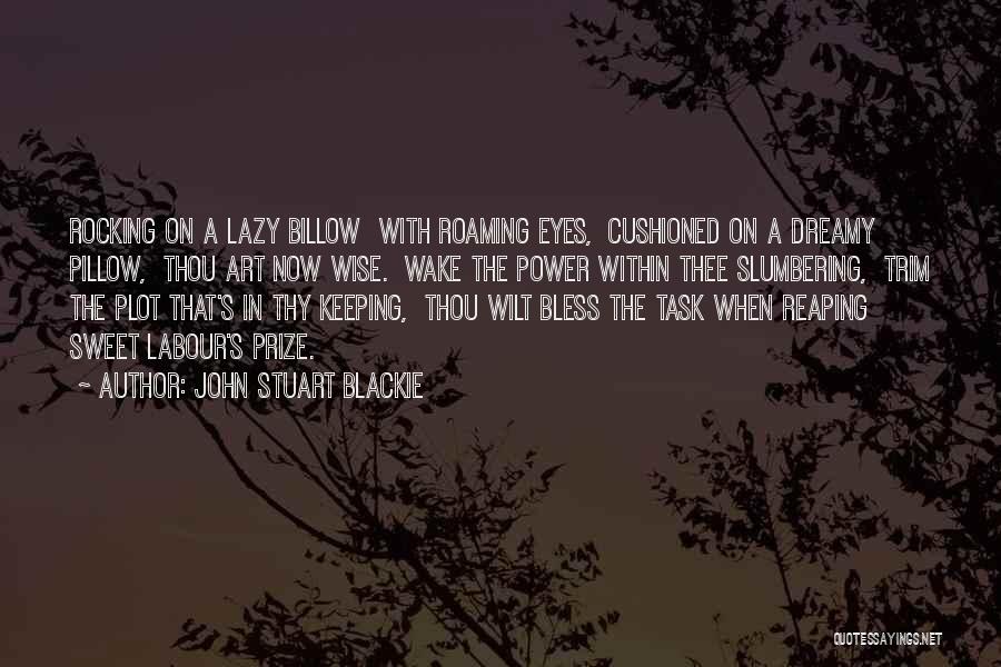 Lazy To Wake Up Quotes By John Stuart Blackie