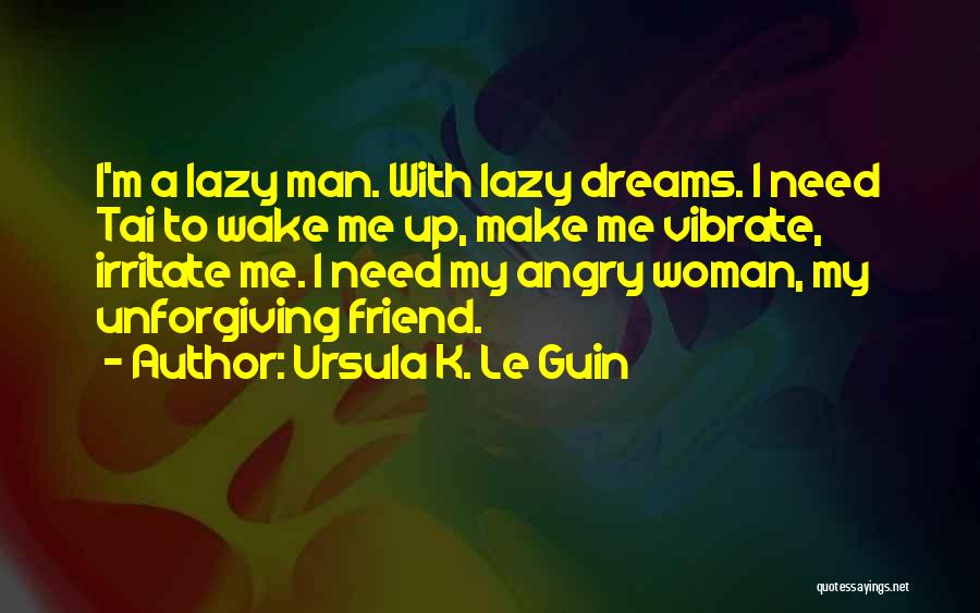 Lazy To Wake Up Quotes By Ursula K. Le Guin