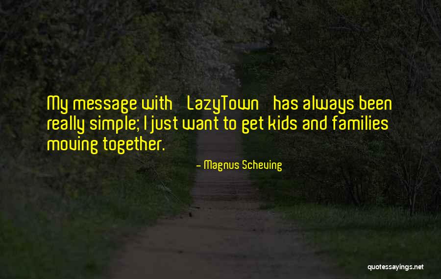 Lazytown Quotes By Magnus Scheving Lazytown Quotes By Magnus Scheving