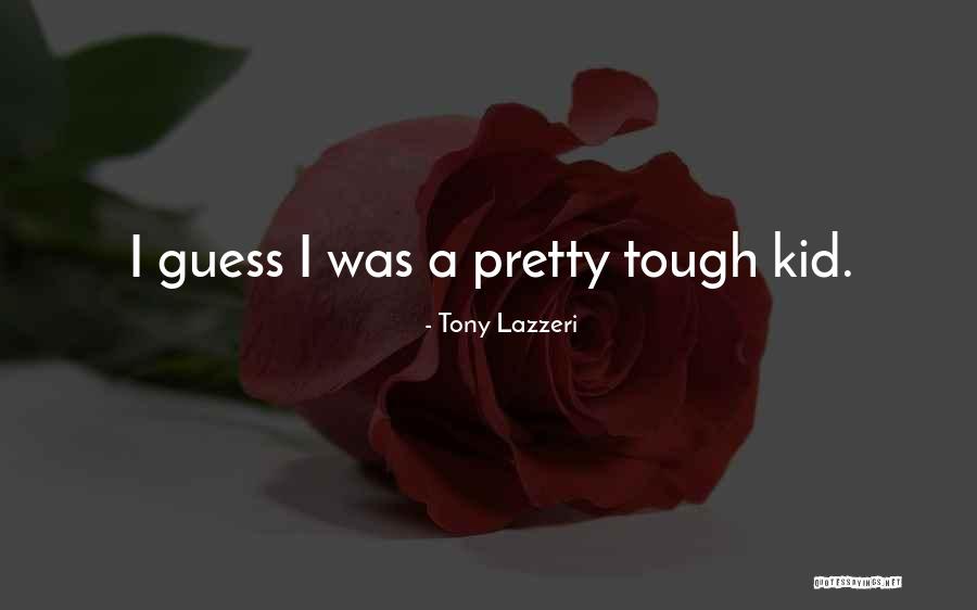 Lazzeri Tony Quotes By Tony Lazzeri Lazzeri Tony Quotes By Tony Lazzeri