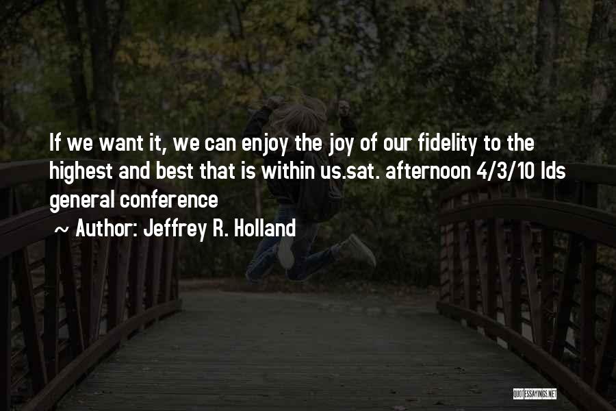 Lds Conference Quotes By Jeffrey R. Holland