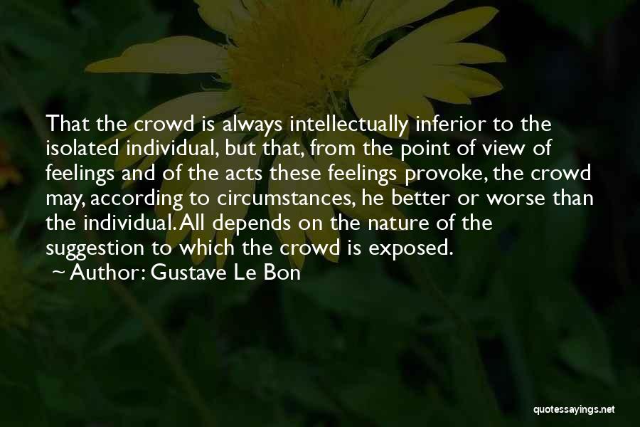 Le Bon The Crowd Quotes By Gustave Le Bon