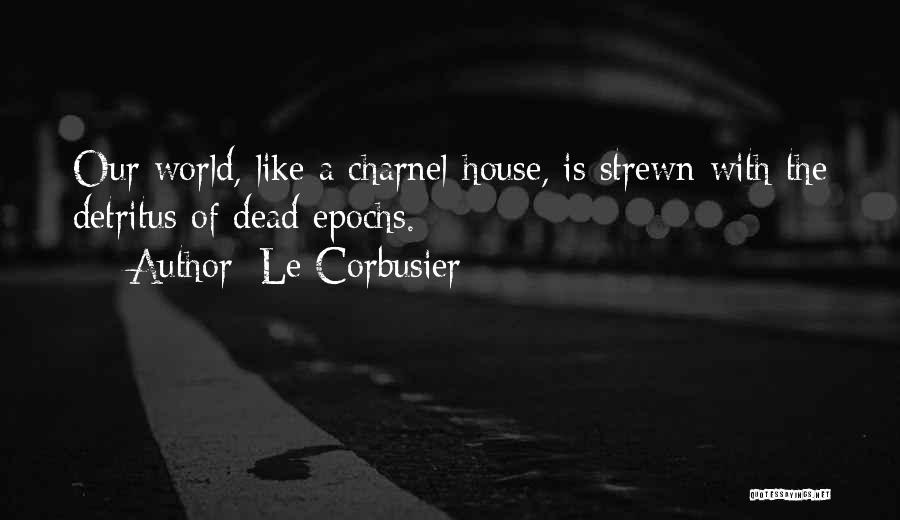 Le Corbusier Architecture Quotes By Le Corbusier