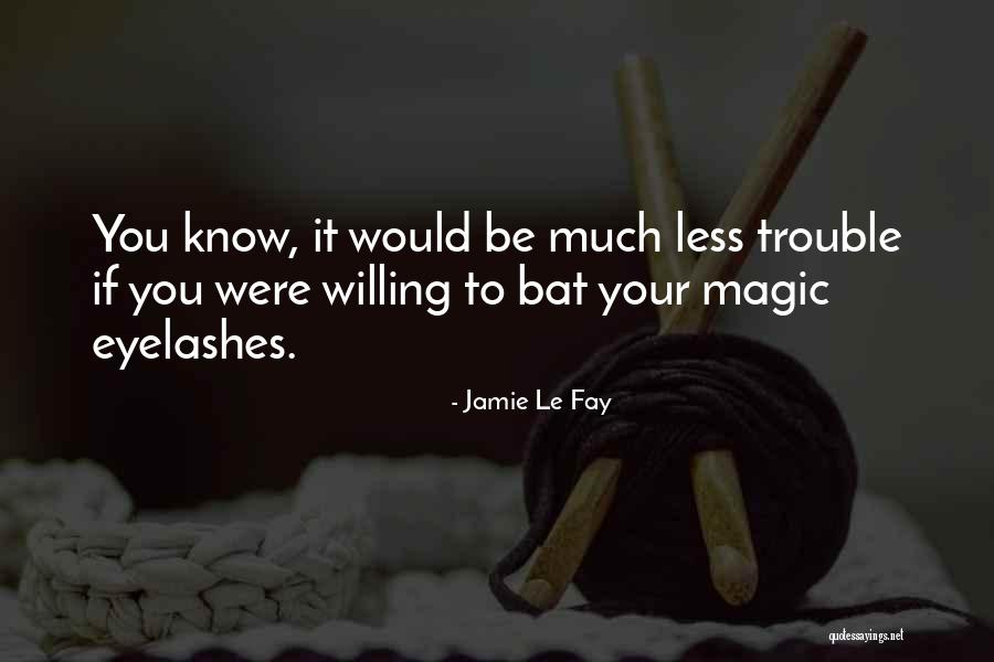 Le Fay Quotes By Jamie Le Fay Le Fay Quotes By Jamie Le Fay