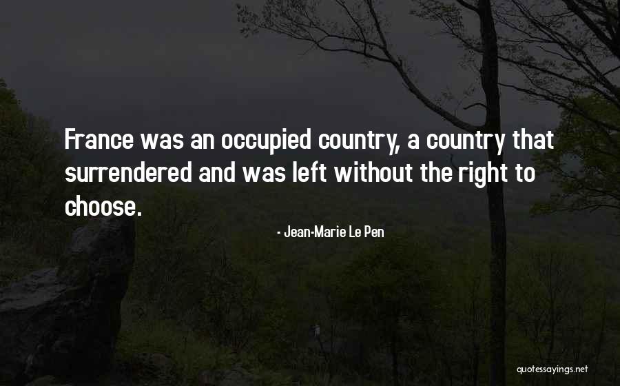 Le Pen Quotes By Jean-Marie Le Pen Le Pen Quotes By Jean-Marie Le Pen