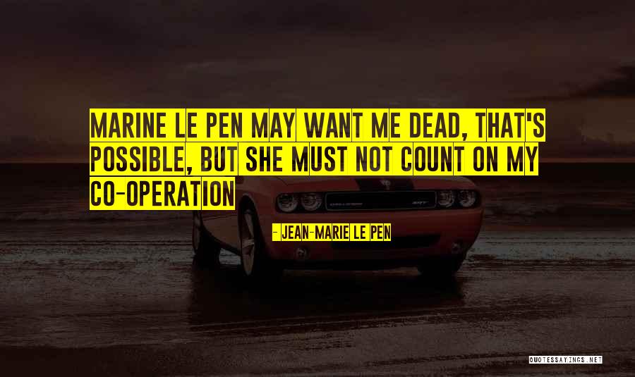 Le Pen Quotes By Jean-Marie Le Pen Le Pen Quotes By Jean-Marie Le Pen