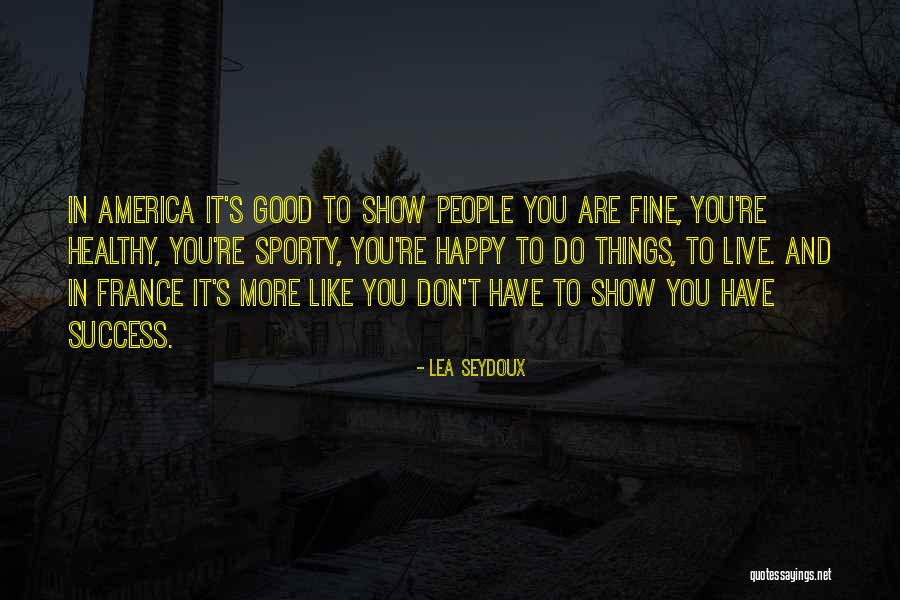 Lea Seydoux Quotes 2167838 Lea Seydoux Quotes 2167838