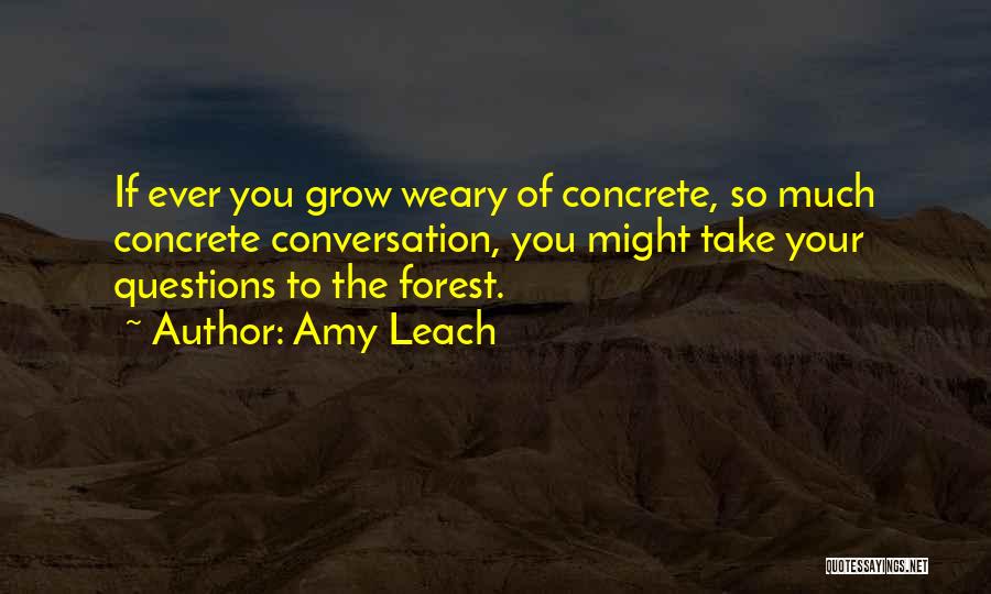 Leach Quotes By Amy Leach