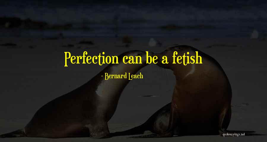 Leach Quotes By Bernard Leach