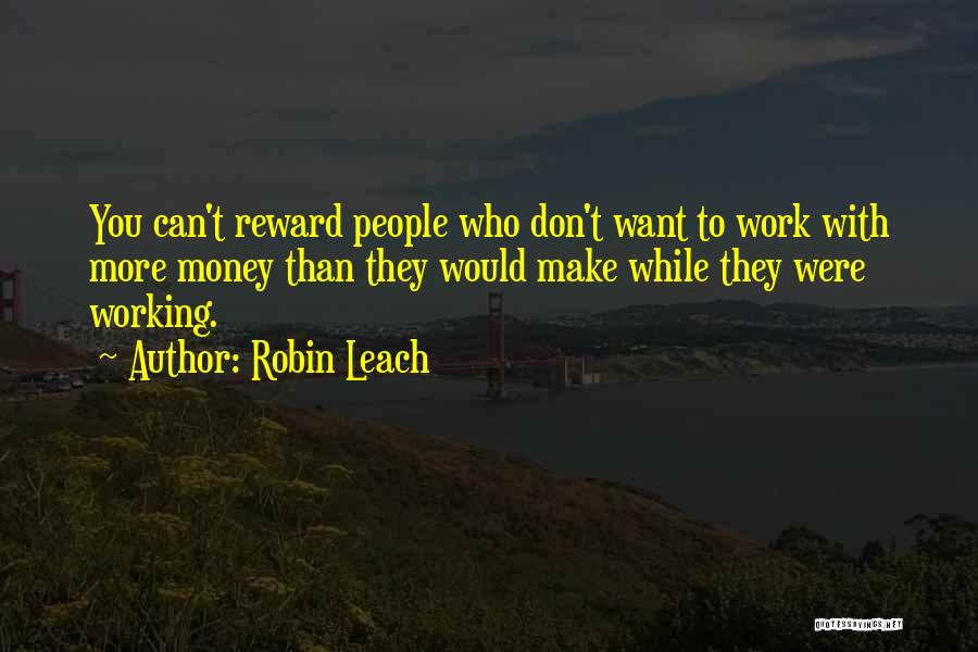 Leach Quotes By Robin Leach