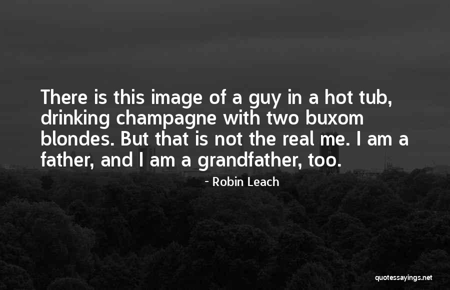 Leach Quotes By Robin Leach