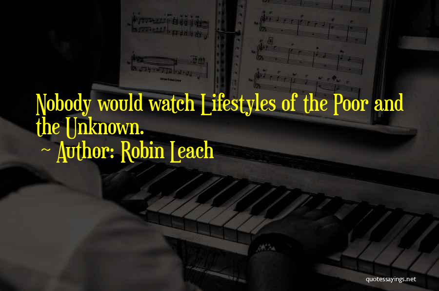 Leach Quotes By Robin Leach