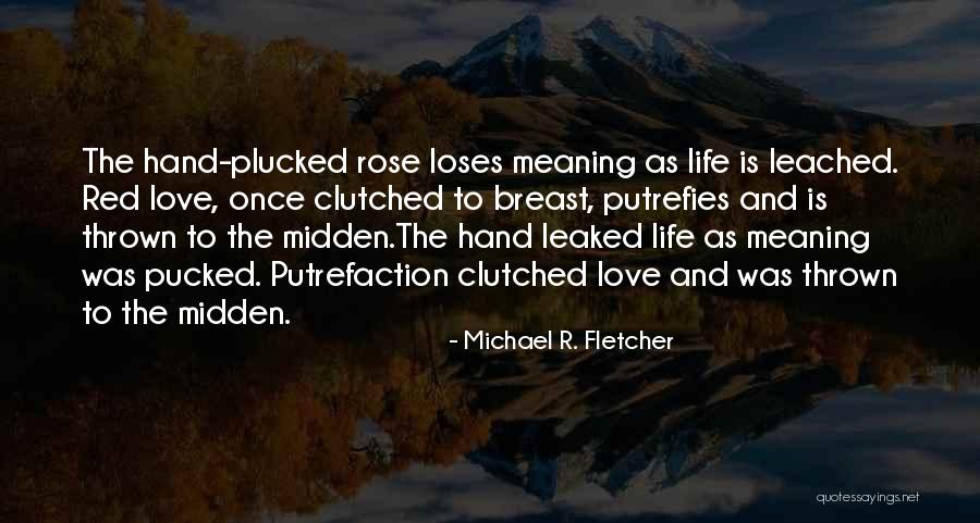 Leached Out Quotes By Michael R. Fletcher Leached Out Quotes By Michael R. Fletcher