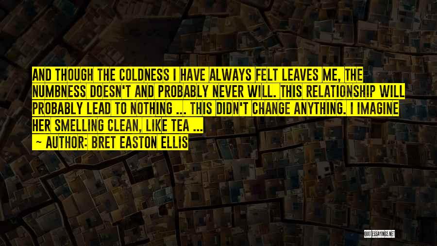 Lead Change Quotes By Bret Easton Ellis