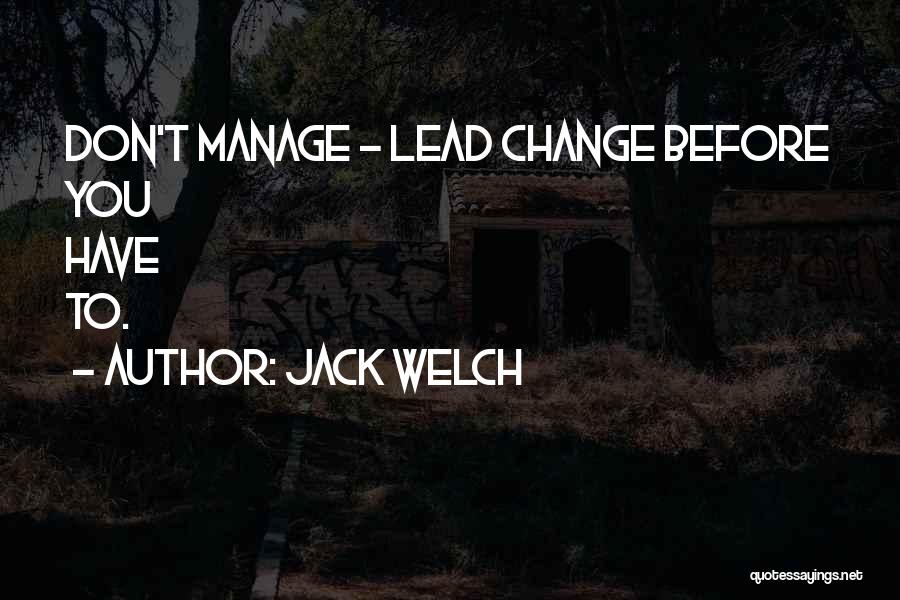 Lead Change Quotes By Jack Welch