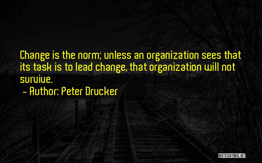 Lead Change Quotes By Peter Drucker