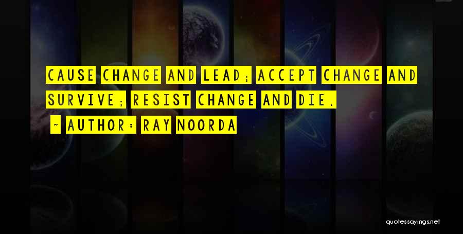 Lead Change Quotes By Ray Noorda
