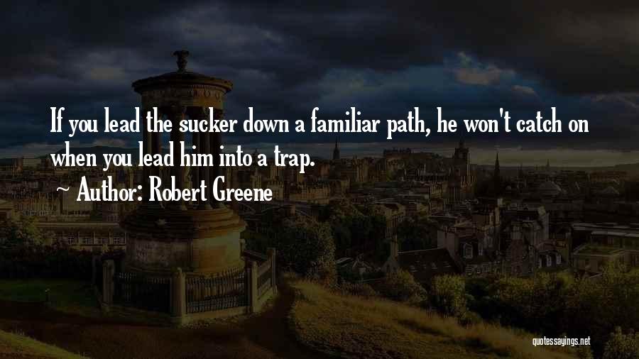 Lead Into Quotes By Robert Greene