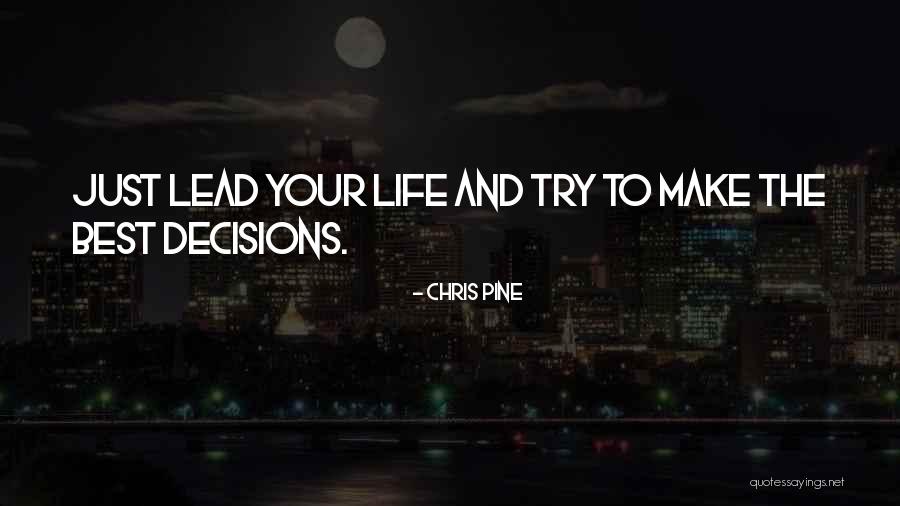 Lead Life Quotes By Chris Pine