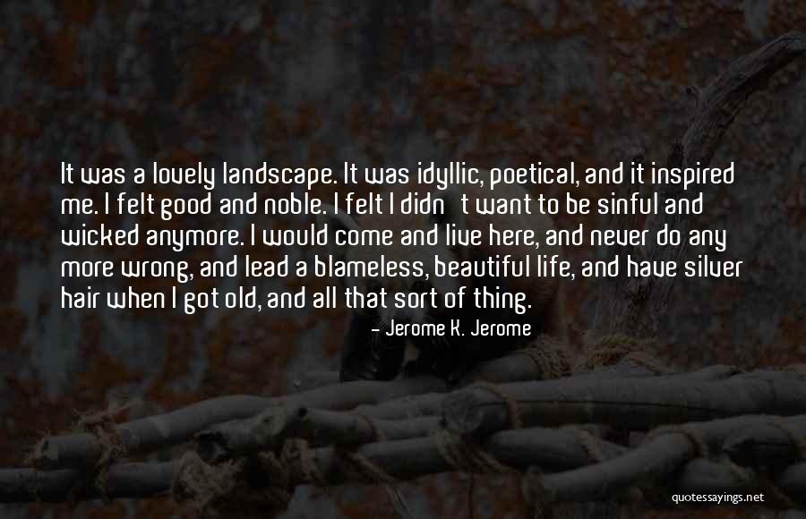 Lead Life Quotes By Jerome K. Jerome Lead Life Quotes By Jerome K. Jerome