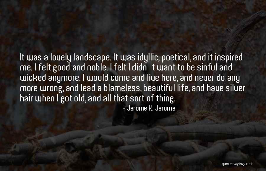 Lead Life Quotes By Jerome K. Jerome