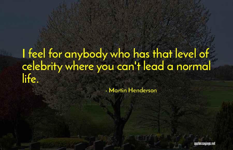 Lead Life Quotes By Martin Henderson