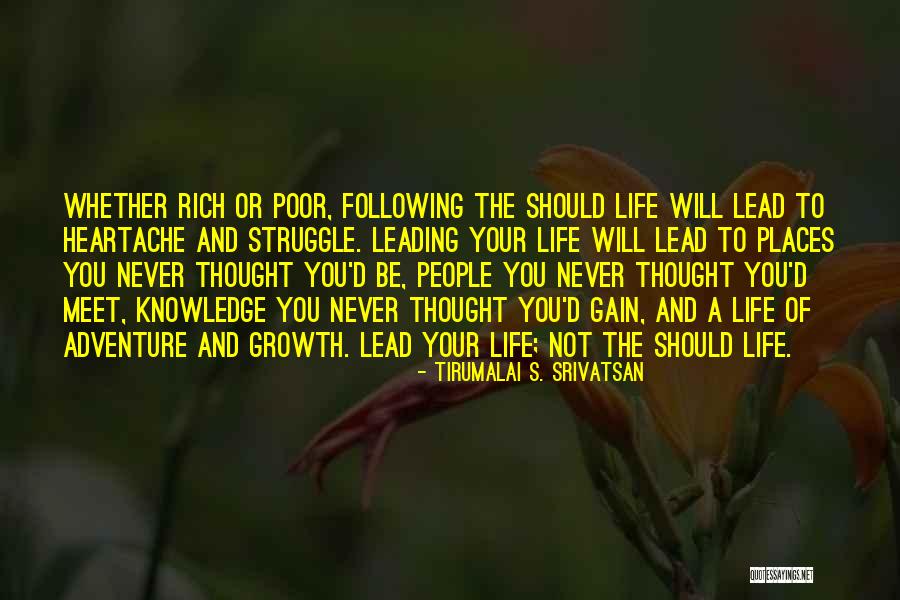 Lead Life Quotes By Tirumalai S. Srivatsan Lead Life Quotes By Tirumalai S. Srivatsan